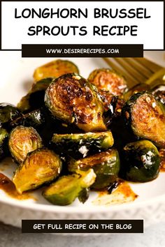 brussel sprouts on a white plate with text that reads longhorn brussels sprouts recipe