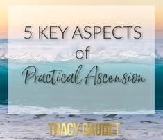 the words 5 key aspects of practical ascension are in front of an ocean scene with waves