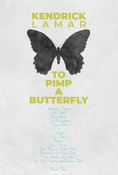 a poster with the words to pimp a butterfly on it