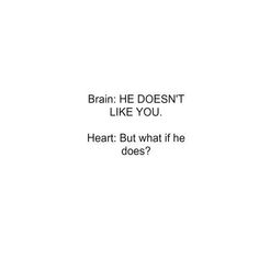 a white background with the words brain he doesn't like you heart but what if he does?