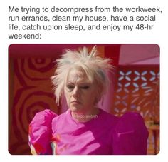 a woman with white hair and pink shirt looking at her cell phone while text reads me trying to decompress from the work week, run errands, clean my house, have a social life, catch up