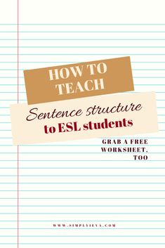 a notebook with the title how to teach sentence structure to esl students grab a free worksheet too