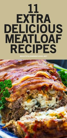 the meatloaf is cut in half and ready to be eaten with text overlay that reads 11 extra delicious meatloaf recipes