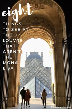 three people walking through an archway with the words eight things to see at the louvre