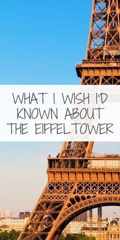 the eiffel tower in paris with text overlay that reads, what i wish'd known about the eiffel tower