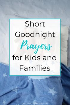 a blue blanket with the words short goodnight prayer for kids and families