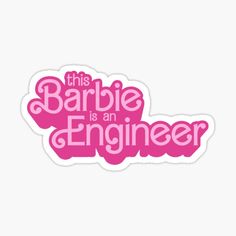 this barbie is an engineer sticker on a white background with pink lettering that says,'this barbie is an engineer '