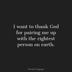 the quote i want to thank god for caring me up with the highest person on earth