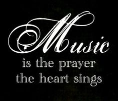 the words music is the prayer for the heart sings on a black and white background