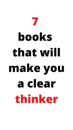 a white poster with the words 7 books that will make you a clear thinker