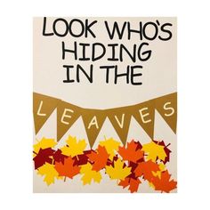 a sign that says, look who's hiding in the leaves on a white background