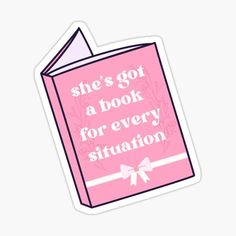 a pink book sticker that says she's got a book for every situation