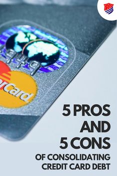 a credit card with the words 5 pros and 5 cons of coordinating credit card debt