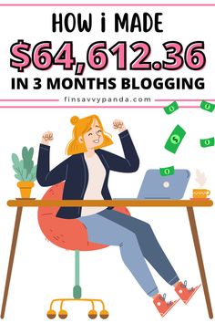 a woman sitting at a desk with money coming out of her laptop and the words how i made $ 64, 612 in 3 days in 3 months blogging