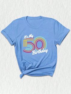 a blue shirt with the words it's my 50th birthday on it