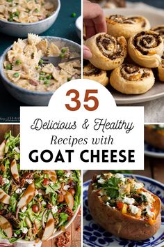 several different images with the words 35 delicious and healthy recipes with goat cheese