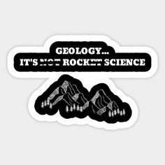 two stickers that say, geolocy it's rocket science and mountains in the background