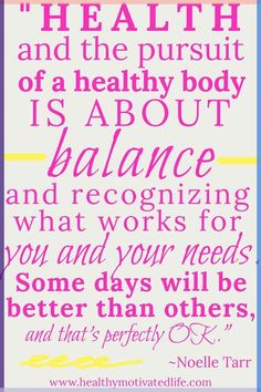 a pink and blue quote with the words health and the pursuit of a healthy body is about balance and recognizing what works for you and your needs better than others