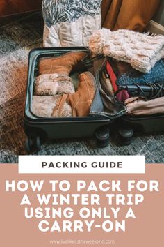 packing guide how to pack for a winter trip using only a carry - on suitcase