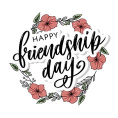 the phrase happy friendship day with flowers and leaves