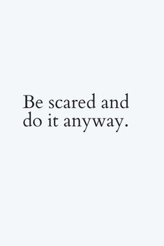 the words be scared and do it anyway are shown in black on a white background