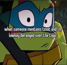 an image of teenage mutant with the caption when someone mentions tmnt and i'm lonky damaged over the topic