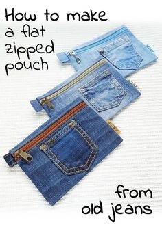 three pairs of jeans with zippers on them and the words how to make a flat zipped pouch from old jeans