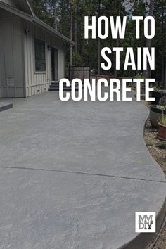 a concrete driveway with the words how to stain concrete