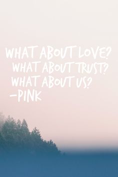 an image with the words what about love? what about trust? pink