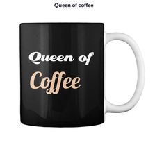 a black coffee mug with the words queen of coffee on it