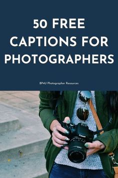 a woman holding a camera with the words 50 free captions for photographers on it