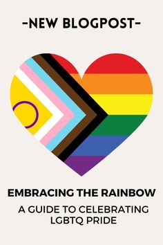 a rainbow heart with the words embracing the rainbow, a guide to celebrating lgbt pride