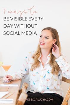 a woman sitting at a table talking on her cell phone and smiling with the caption be visible every day without social media