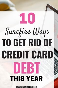 a laptop with the words 10 surefire ways to get rid of credit card debt this year