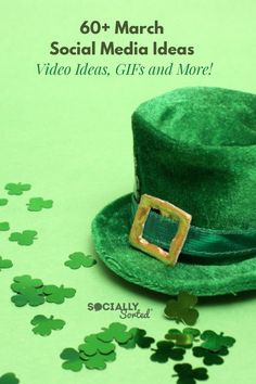 a green hat sitting on top of a table next to shamrocks with the words social media ideas video ideas, gifts and more