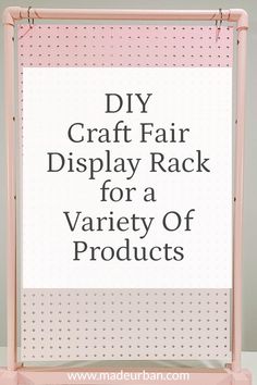 a pink sign that says diy craft fair display rack for a variety of products