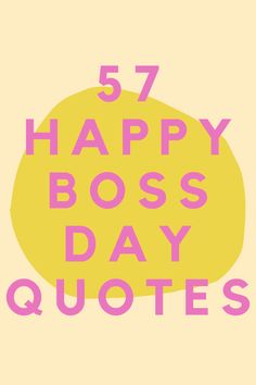 the words, happy boss day quotes are in pink and yellow on a beige background