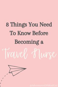 a pink background with the words 8 things you need to know before becoming a travel nurse