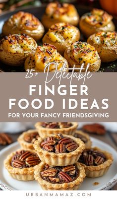 some pies with pecans on top and the words 25 delicious finger food ideas for your fancy friends giving