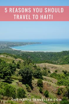 the ocean and trees with text that reads 5 reasons you should travel to haii