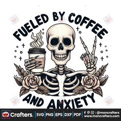 a skeleton holding a cup of coffee with the words fueled by coffee and an x - ray