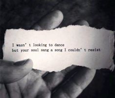 someone holding up a piece of paper with the words i was looking to dance but your soul sings a song i couldn't rest