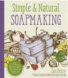 the book cover for simple natural soapmaking, with an illustration of soaps and flowers