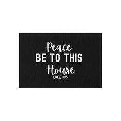 a black and white sign that says peace be to this house