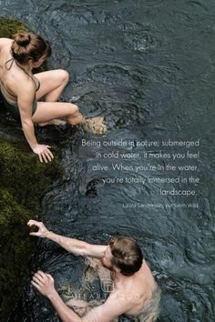 Two people carefully enter a cool, clear mountain stream beside a Heartwood Saunas riverside sauna in Mid-Wales. A quotation from Laura Sanderson, wild swimming instructor, reads "Being outside in nature, submerged in cold water, it makes you feel alive. When you're in the water, you're totally immersed in the landscape". Cold Water Therapy Quotes, Wild Swimming Photography, Cold Water Swimming Aesthetic, Wild Swimming Quotes, Cold Water Immersion, Cold Water Aesthetic, Sauna Quotes, Movement Photoshoot, Life In Water