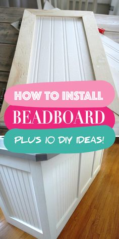 a white cabinet with the words how to install beadboard plus 10 diy ideas