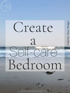 the words create a self - care bedroom are in front of an image of waves