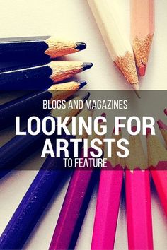 colored pencils with the words looking for artists to feature on them in this article