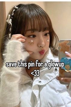 a girl holding up her cell phone with the caption save this pin for a glowup