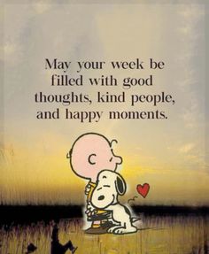 a cartoon character with a heart on it's chest and the words, may your week be filled with good thoughts, kind of people, and happy moments